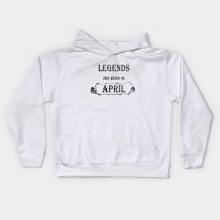 LEGENDS ARE BORN IN APRIL Kids Hoodie